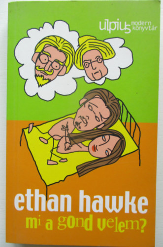 Ethan Hawke - Mi a gond velem?