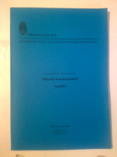 Dr. Dr. K�sa Csab�n� Horv�th S�ndor - M�szaki kommunik�ci� + seg�dlet + a seg�dlet mell�kletei