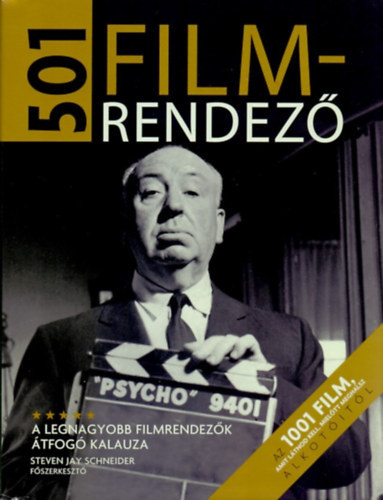 Steven Jay Schneider  (Szerk.) - 501 filmrendez - A legnagyobb filmrendezk tfog kalauza