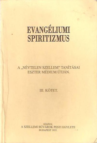 Evangliumi spiritizmus III. - A "Nvtelen Szellem" tantsai Eszter mdium tjn
