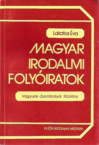 Lakatos �va - Magyar irodalmi foly�iratok-Vagyunk-Zsombolyai K�zl�ny