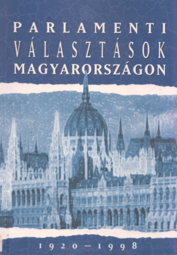 Fldes Gyrgy-Hubai Lszl - Parlamenti vlasztsok Magyarorszgon 1920-1998