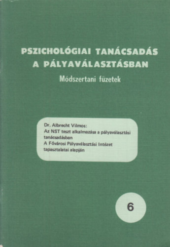 Dr. Albrecht Vilmos - Az NTS teszt alkalmaz�sa a p�lyav�laszt�si tan�csad�sban (Pszichol�giai tan�csad�s a p�lyav�laszt�sban 6.)