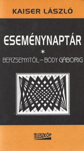 Kaiser László - Eseménynaptár - Berzsenyitől Bódy Gáborig Dedikált
