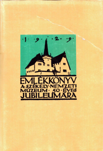 Csutak Vilmos  (szerk.) - Emlkknyv a Szkely Nemzeti Mzeum tvenves jubileumra I.