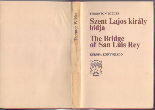 Ford.: Kosztolnyi Dezs Thornton Wilder - The Bridge of San Luis Rey - Szent Lajos kirly hdja (ktnyelv) - (Janus-knyvek) --- Kosztolnyi Dezs fordtsa