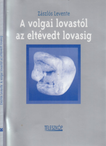 Zszls Levente - A volgai lovastl az eltvedt lovasig