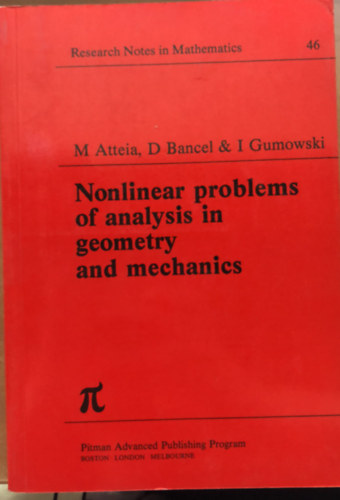 D. Bancel, Igor Gumowski M. Atteia - Nonlinear Problems of Analysis in Geometry and Mechanics - Research Notes in Mathematics 46 - matematika