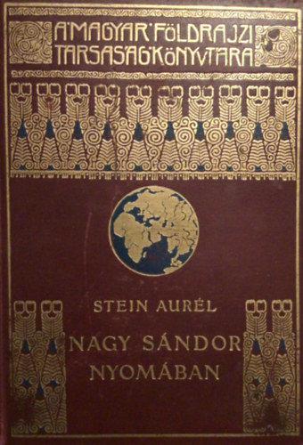 Stein Aur�l - Nagy S�ndor nyom�ban (A Magyar F�ldrajzi T�rsas�g K�nyvt�ra)