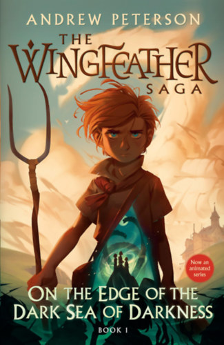 Andrew Peterson - The Wingfeather Saga - On the edge of the dark sea of darkness - Book 1