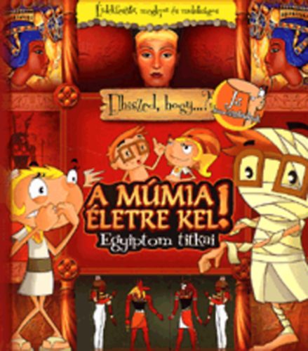 Peter A. Stork - A múmia életre kel! - Egyiptom titkai (CD melléklettel)