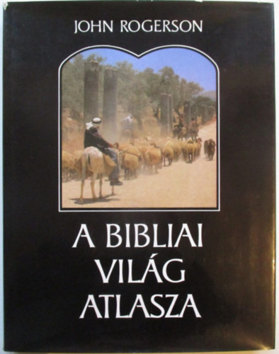 John Rogerson - A bibliai vilg atlasza