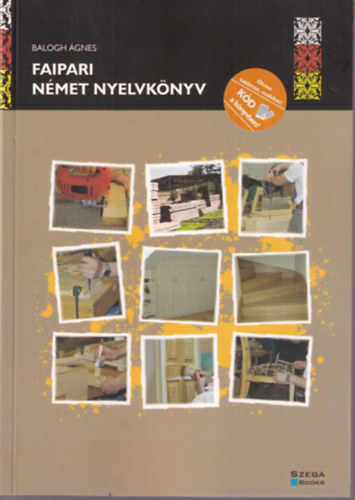 Balogh Ágnes - Faipari német nyelvkönyv