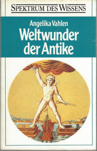 Angelika Vahlen - Weltwunder der Antike (Spektrum des Wissens)
