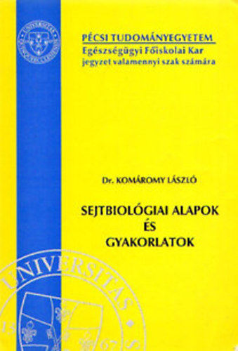 Dr. Komáromy László - Sejtbiológiai alapok és gyakorlatok