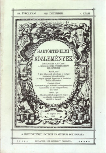 Kelenik J�zsef; Csonkar�ti K�roly; M�ricz Lajos - Hadt�rt�nelmi k�zlem�nyek 104. �vf. 1991. december 4.sz�m
