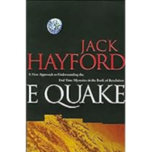 Jack Hayford - E-Quake -  A New Approach to Understanding the End Times Mysteries in the Book of Revelation