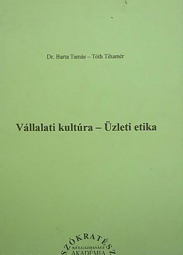 Barta Tam�s; T�th Tiham�r - V�llalati kult�ra - �zleti etika