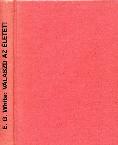 E.G. White - Vlaszd az letet! (White)