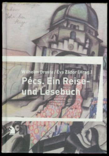 �va Z�dor Wilhelm Droste - P�cs: Ein Reise- und Lesebuch (P�cs: Utaz�- �s olvas�k�nyv)