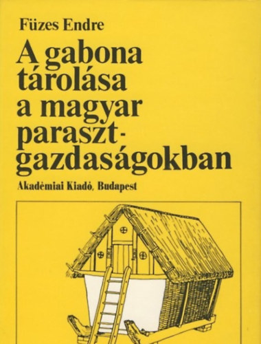 Fzes Endre - A gabona trolsa a magyar parasztgazdasgokban