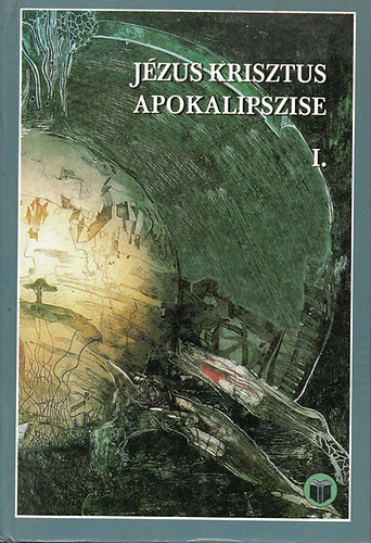 Vank Zsuzsa - Jzus Krisztus apokalipszise I. - rsmagyarzat Jelensek knyvhez