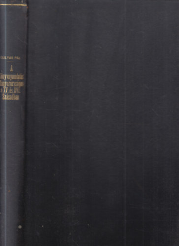 Gulys Pl - A knyvnyomtats Magyarorszgon a XV. s XVI. szzadban