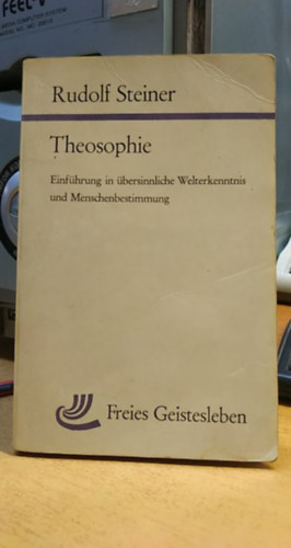 Rudolf Steiner - Theosophie - Einfhrung in bersinnliche Welterkenntnis und Menschenbestimmung