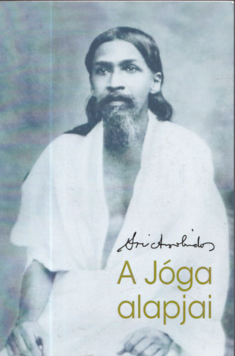 Sri Aurobindo - A jga alapjai