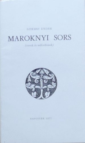 Szirmay Endre - Maroknyi sors (versek és műfordítások) - dedikált