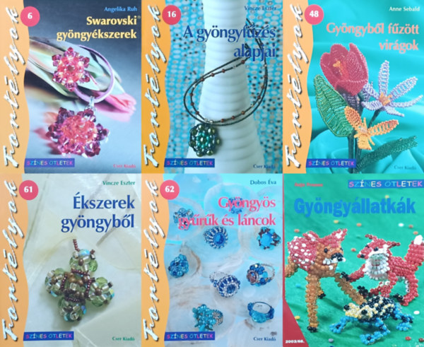 Vincze Eszter, Anne Sebald, Dobos va, Anja Freese Angelika Ruh - 6 db knyv gyngyfzsrl: Swarovski gyngykszerek + A gyngyfzs alapjai + Gyngybl fztt virgok + kszerek gyngybl + Gyngys gyrk s lncok + Gyngyllatkk