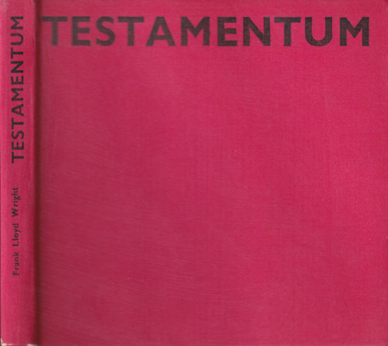 Frank Lloyd Wright - Testamentum