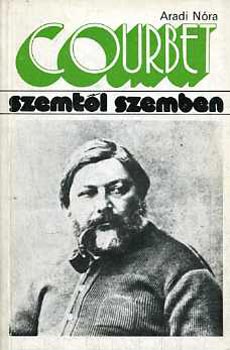 Aradi Nóra - Gustave Courbet (Szemtől szemben)