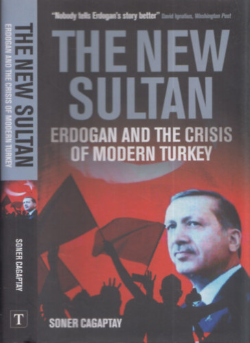 Soner Cagaptay - The New Sultan (Erdogan and the Crisis of Modern Turkey)