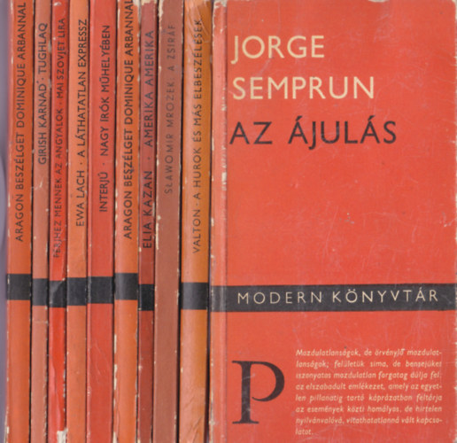 Modern könyvtár 10 db.:Semprun:Az ájulás+Arvo Valton:Aurok+S:Mrozek:A zsiráf +Elia Kazan:Amerika+Aragon beszélget Dominique Arbannal+Interjú nagy írók műhelyében+Ewa Lach:A láthatatlan expressz+Férjhez mennek az angyalok(Mai szovjet lír
