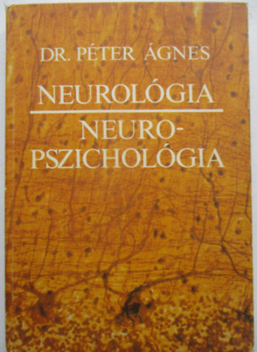 Szerz� Dr. P�ter �gnes Szerkeszt� D�k�nyn� dr. Leonhardt Ildik� Grafikus Gaal Domokos Lektor Dr. �d�m Gy�rgy Dr. Lipcsey Attila - Neurol�gia-neuropszichol�gia
