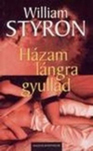 William Styron - H�zam l�ngra gyullad