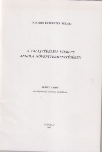 Szab� Lajos - A talajv�delem szerepe Angola n�v�nytermeszt�s�ben - Doktori �rtekez�s T�zisei