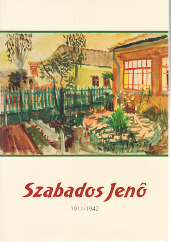 Szabados Pl - Szabados Jen (1911-1942) festmvsz centenriumi emlkkilltsa Vecssen (2011. szept. 23. - okt. 2.)- CD mellklettel