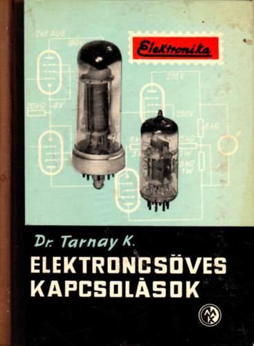 Tarnay Kálmán - Elektroncsöves kapcsolások