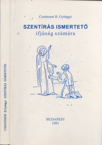 Csontosn B. Gyngyi - Szentrs ismertet (ifjsg szmra)