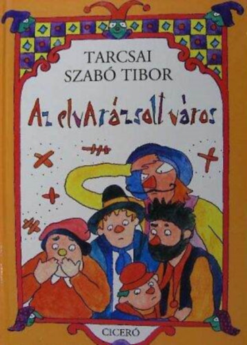 Till Katalin  Tarcsai Szab Tibor (szerk.), Kalmr Istvn (ill.) - Az elvarzsolt vros - Kalmr Istvn sznes rajzaival