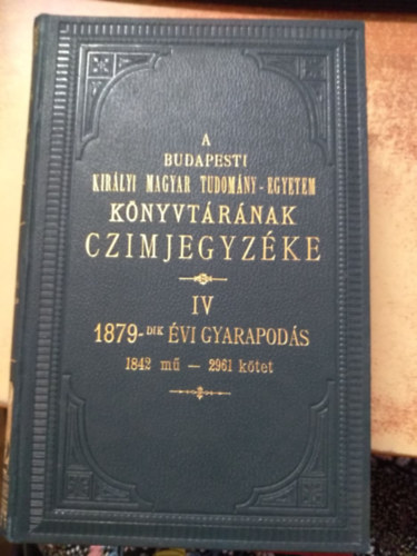 A budapesti kirlyi magyar tudomny-egyetem knyvtrnak czmjegyzke IV.