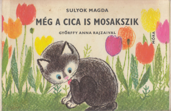 Graf.: Gy�rffy Anna Sulyok Magda - M�g a cica is mosakszik