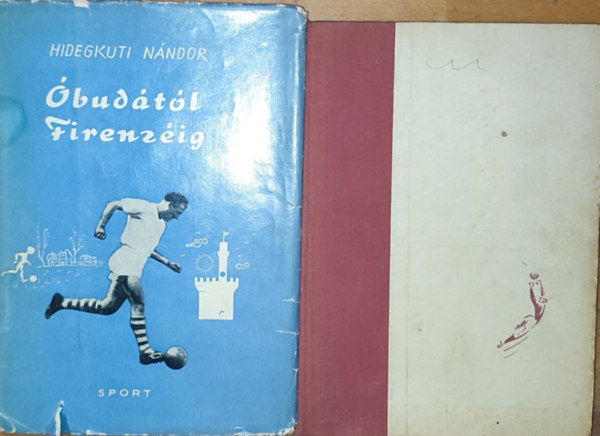 Hidegkuti Nndor, Grosics Gyula - 2db magyar focival kapcsolatos knyv - Hidegkuti Nndor-budtl Firenzig, Grosics Gyula-gy lttam a kapubl