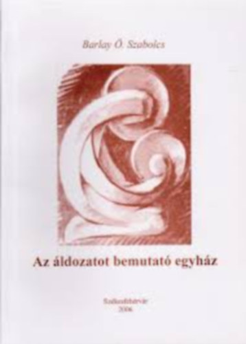 Barlay . Szabolcs - Az ldozatot bemutat egyhz
