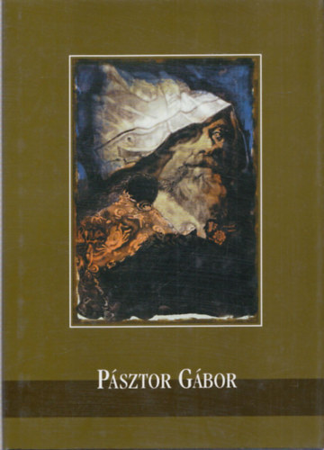 P�sztor G�bor grafikusm�v�sz retrospekt�v ki�ll�t�sa (Miskolci Gal�ria V�rosi M�v�szeti M�zeum 2003.) (dedik�lt)