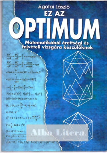 gotai Lszl - Ez az optimum - Matematikbl rettsgire s felvtelire kszlknek