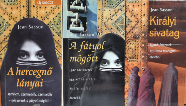 Jean Sasson - A ftyol mgtt + A hercegn lnyai + Kirlyi sivatag