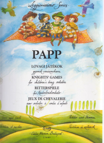 Papp - Lovagi jtkok gyermek-vonszenekarra (Legierissimo Series)